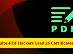 Actors Behind AppSuite-PDF and PDF Editor Used 26 Code-Signing Certificates to Make Software Appear Legitimate